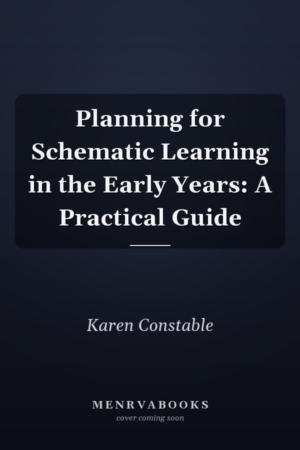 Planning for Schematic Learning in the Early Years: A Practical Guide