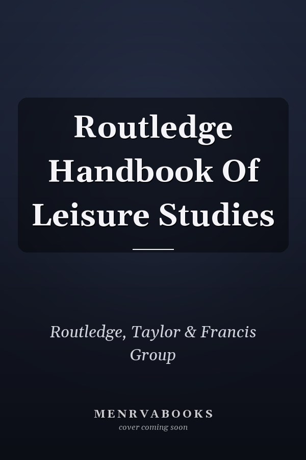Routledge Handbook Of Leisure Studies