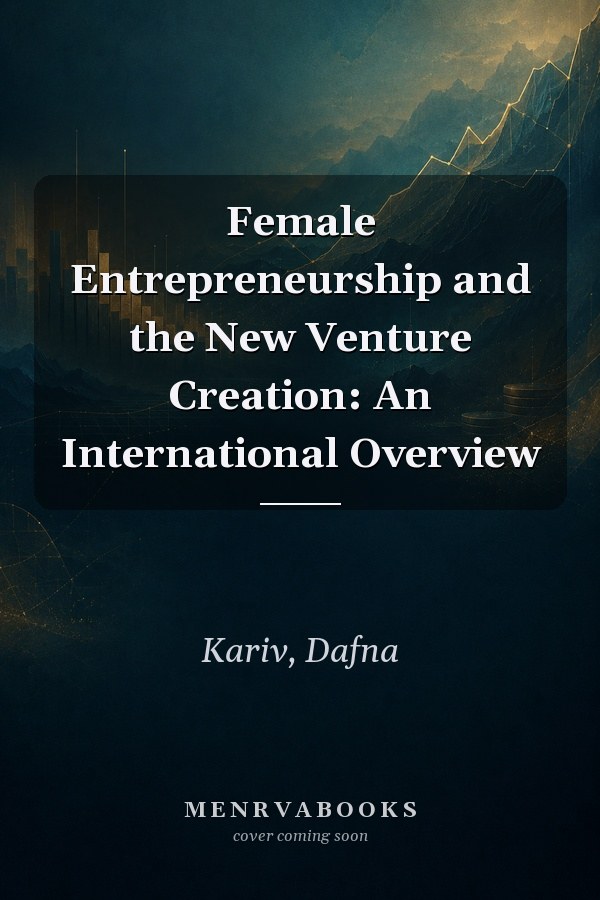 Female Entrepreneurship and the New Venture Creation: An International Overview