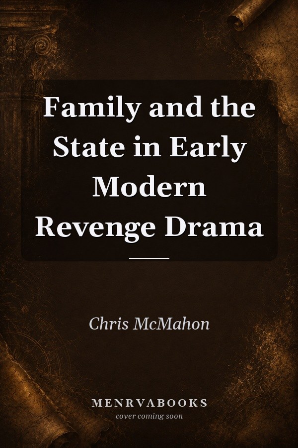 Family and the State in Early Modern Revenge Drama