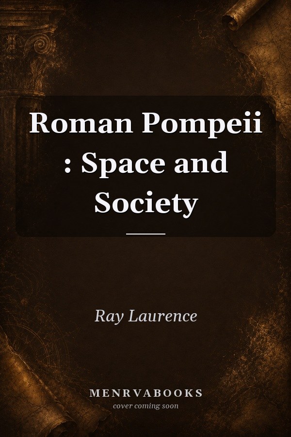 Roman Pompeii: Space and Society