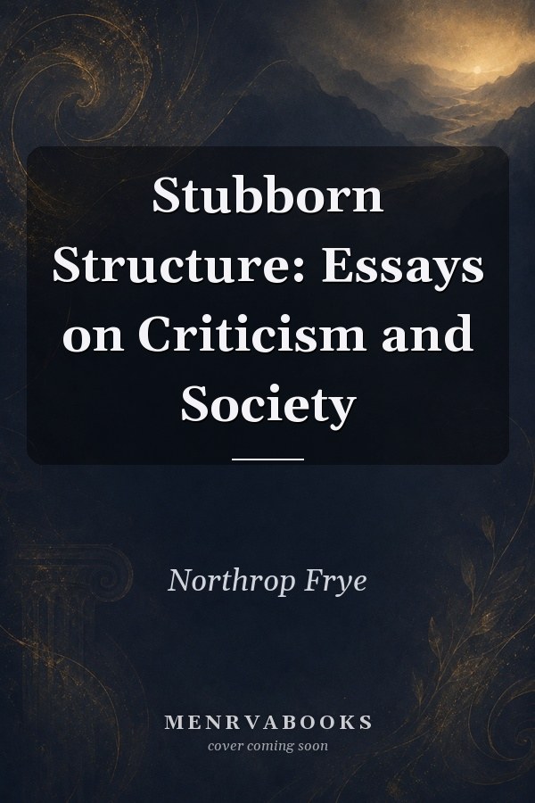 Stubborn Structure: Essays on Criticism and Society