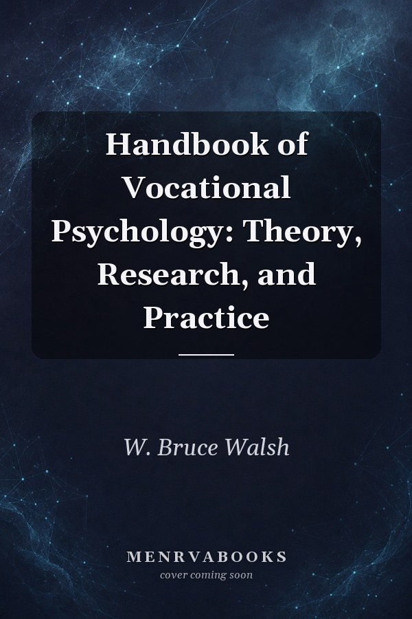 Handbook of Vocational Psychology: Theory, Research, and Practice