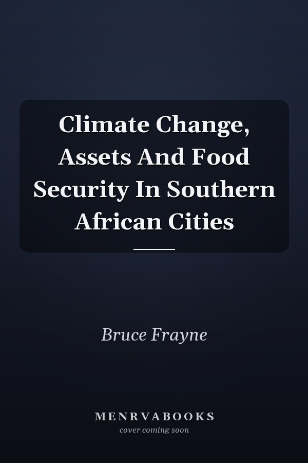 Climate Change, Assets And Food Security In Southern African Cities