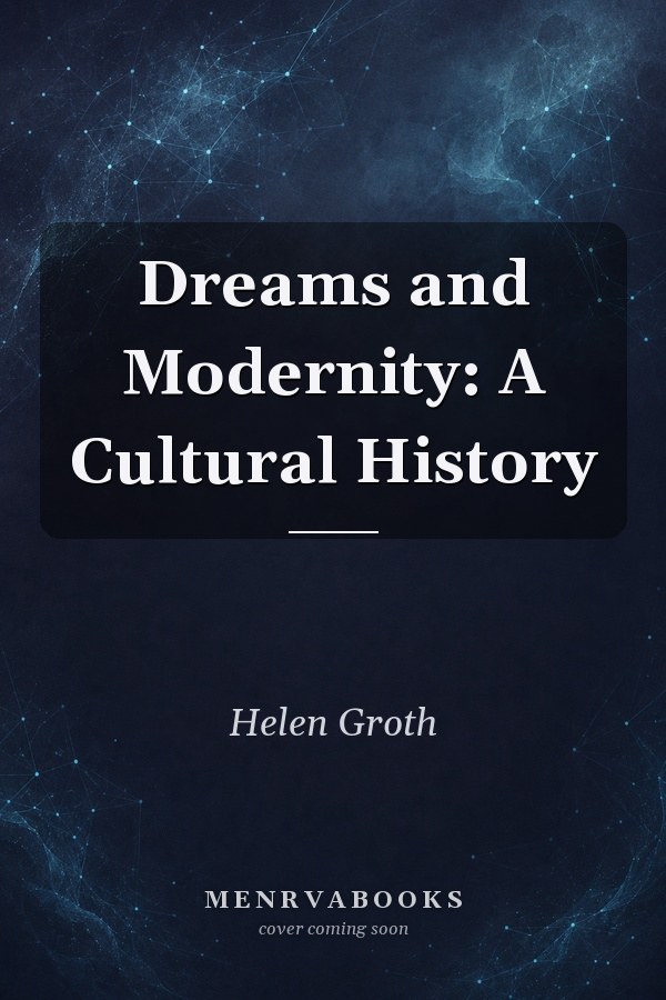 Dreams and Modernity: A Cultural History