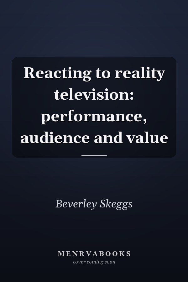 Reacting to Reality Television: Performance, Audience and Value