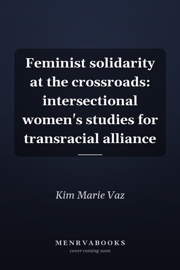 Feminist Solidarity at the Crossroads: Intersectional Women's Studies for Transracial Alliance