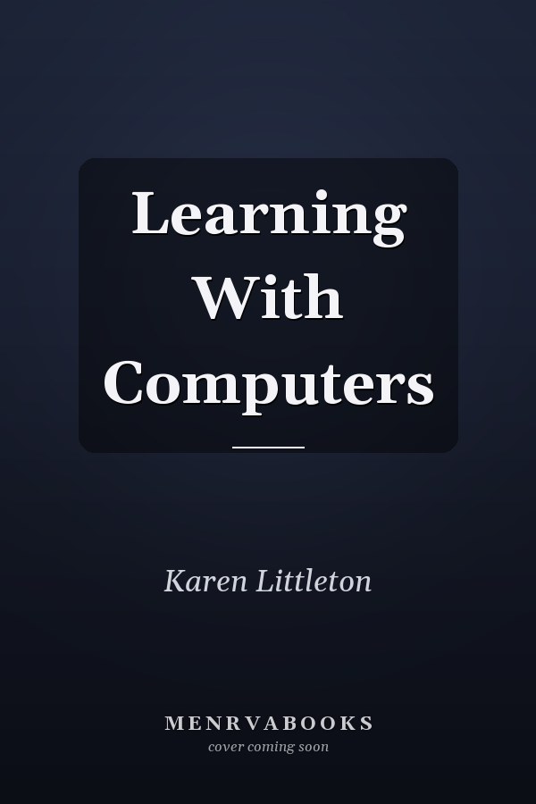 Learning With Computers