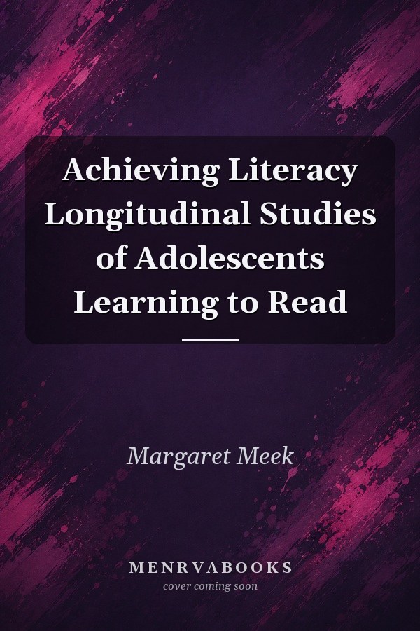 Achieving Literacy Longitudinal Studies of Adolescents Learning to Read