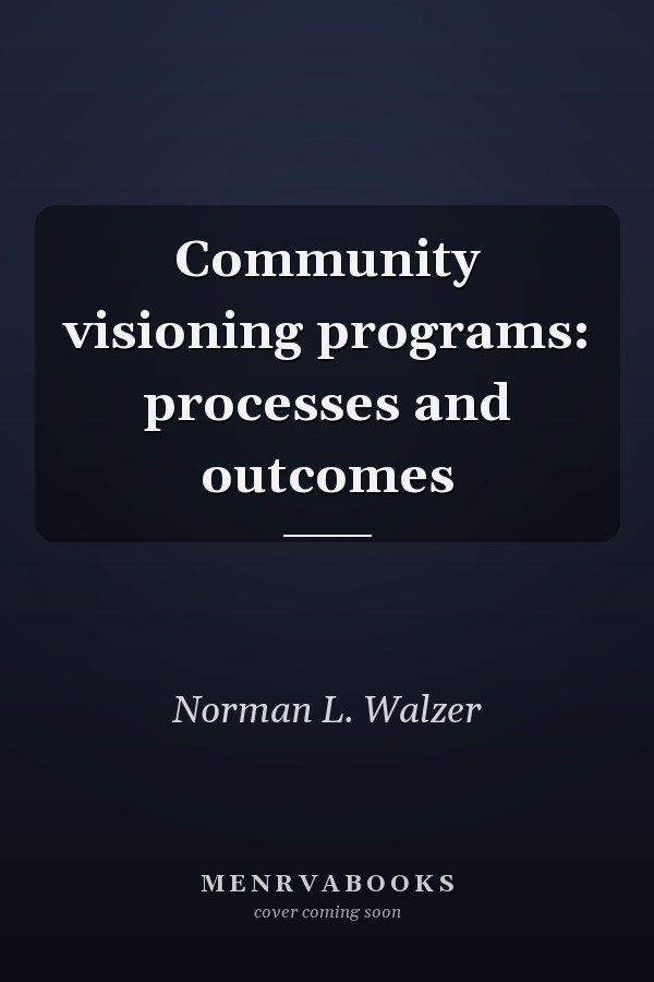 Community Visioning Programs: Processes and Outcomes