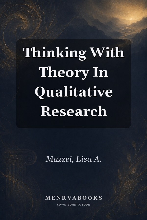 Thinking With Theory In Qualitative Research