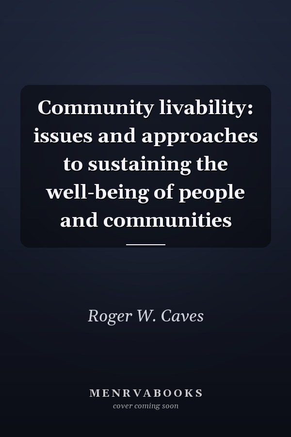 Community Livability: Issues and Approaches to Sustaining the Well-Being of People and Communities