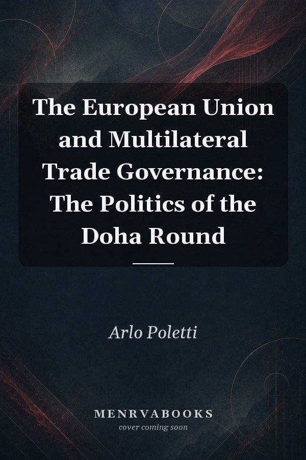 The European Union and Multilateral Trade Governance: The Politics of the Doha Round