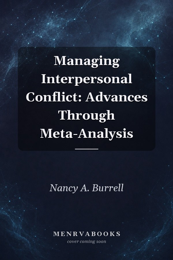 Managing Interpersonal Conflict: Advances Through Meta-Analysis