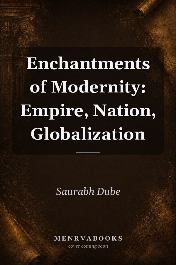 Enchantments of Modernity: Empire, Nation, Globalization