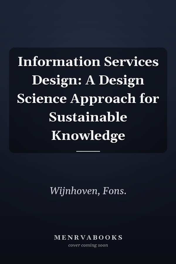 Information Services Design: A Design Science Approach for Sustainable Knowledge