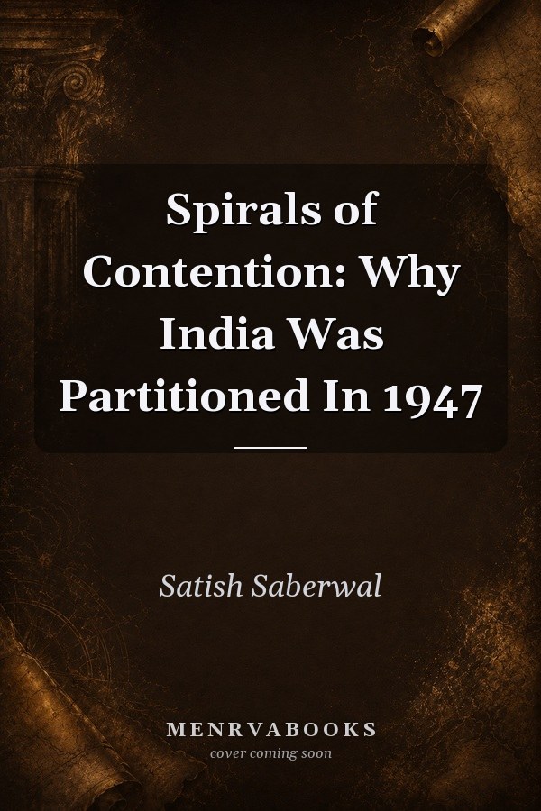 Spirals of Contention: Why India Was Partitioned in 1947