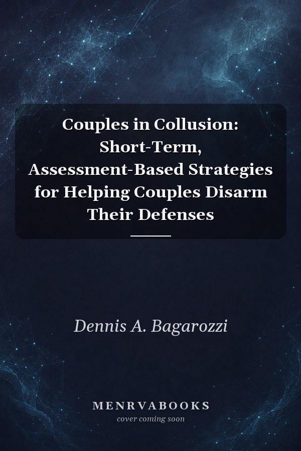 Couples in Collusion: Short-Term, Assessment-Based Strategies for Helping Couples Disarm Their Defenses