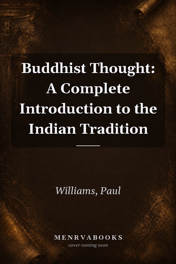 Buddhist Thought: A Complete Introduction to the Indian Tradition
