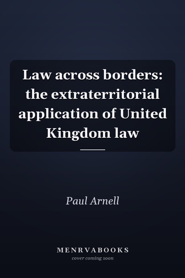 Law Across Borders: The Extraterritorial Application of United Kingdom Law