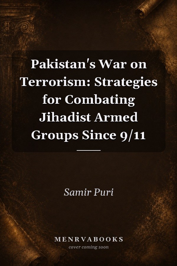 Pakistan's War on Terrorism: Strategies for Combating Jihadist Armed Groups Since 9/11
