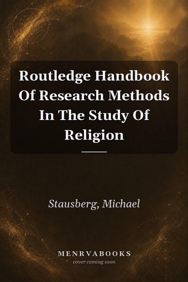 Routledge Handbook Of Research Methods In The Study Of Religion