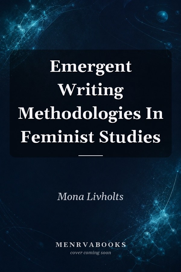 Emergent Writing Methodologies In Feminist Studies