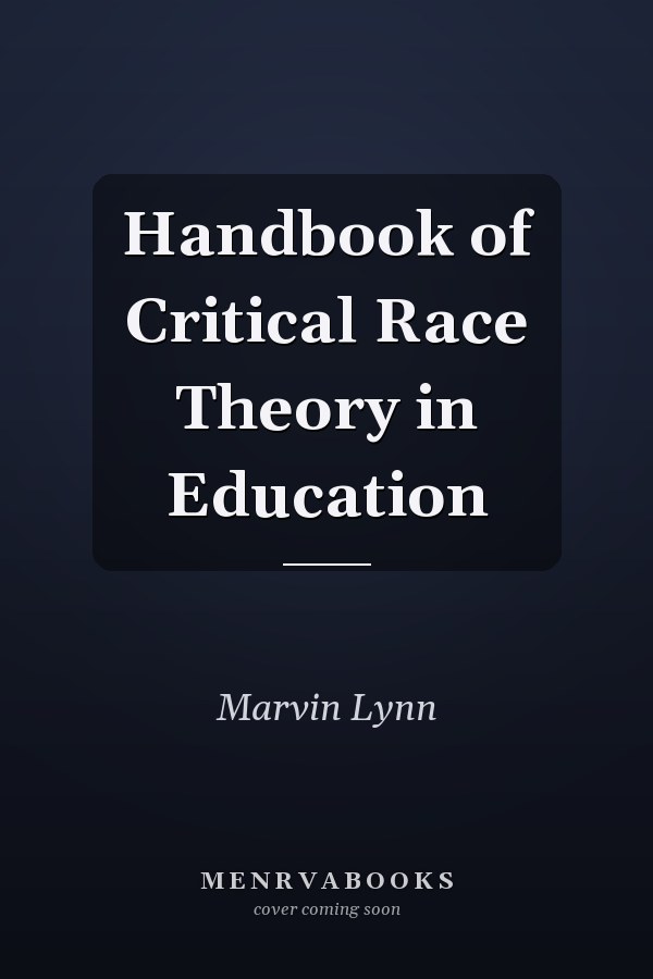 Handbook of Critical Race Theory in Education