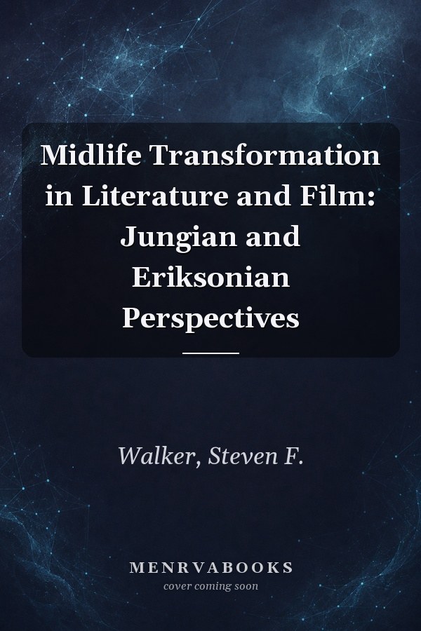 Midlife Transformation in Literature and Film: Jungian and Eriksonian Perspectives