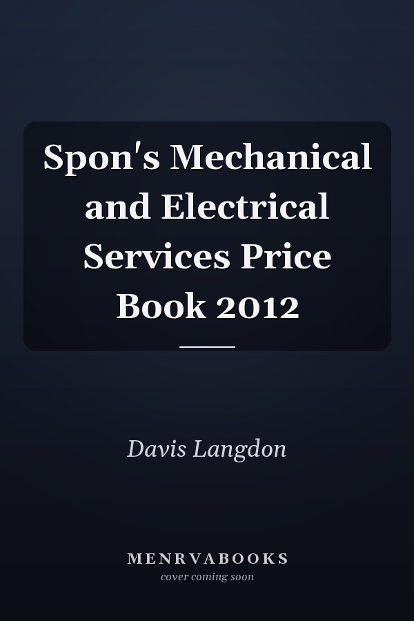 Spon's Mechanical and Electrical Services Price Book 2012