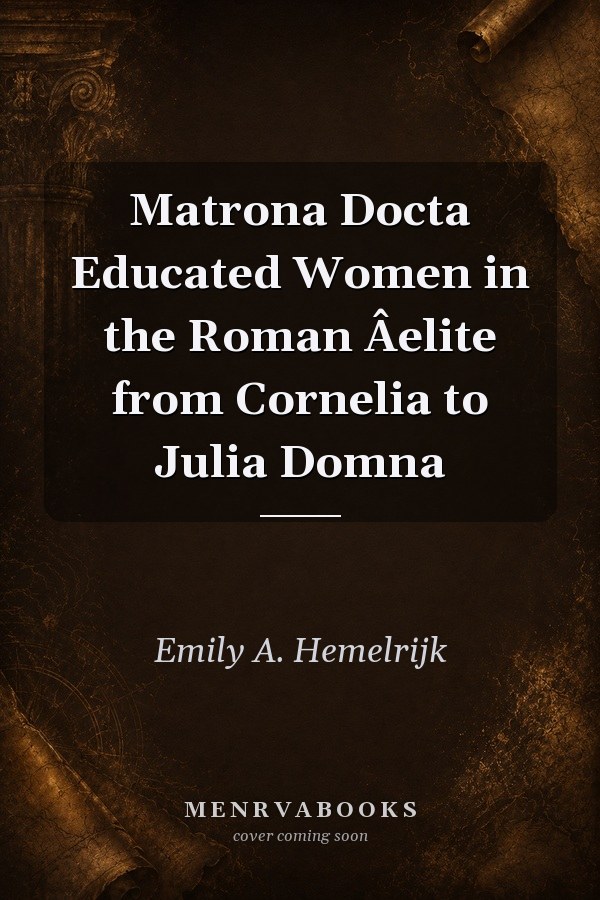 Matrona Docta Educated Women in the Roman Âelite from Cornelia to Julia Domna