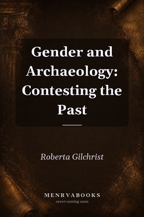 Gender and Archaeology: Contesting the Past