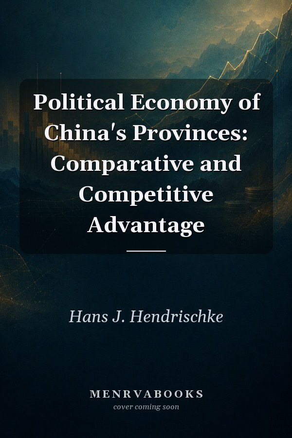 Political Economy of China's Provinces: Comparative and Competitive Advantage