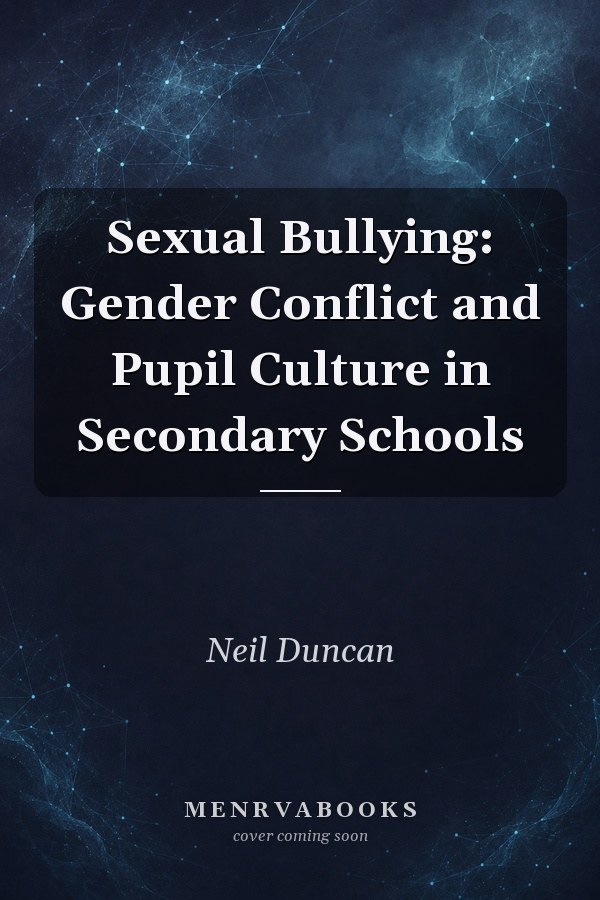 Sexual Bullying: Gender Conflict and Pupil Culture in Secondary Schools