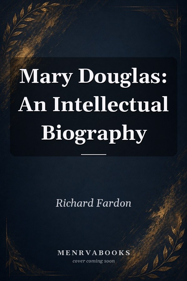 Mary Douglas: An Intellectual Biography