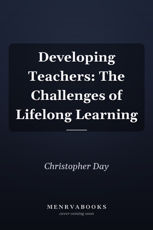 Developing Teachers: The Challenges of Lifelong Learning