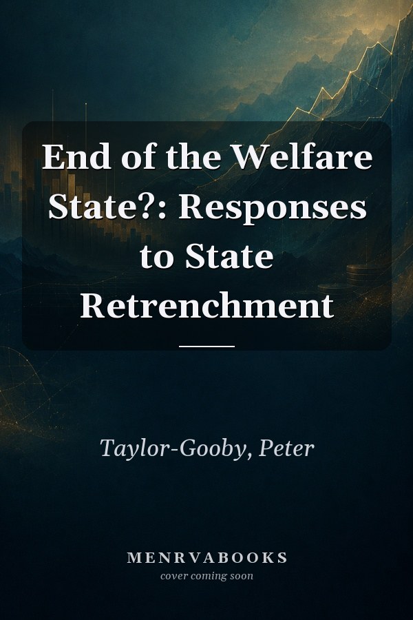 End of the Welfare State?: Responses to State Retrenchment