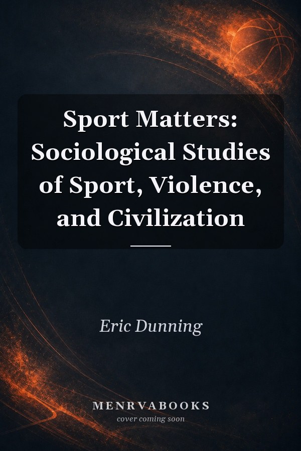 Sport Matters: Sociological Studies of Sport, Violence, and Civilization