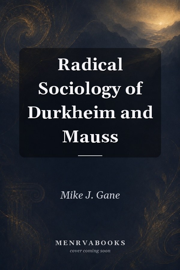 Radical Sociology of Durkheim and Mauss