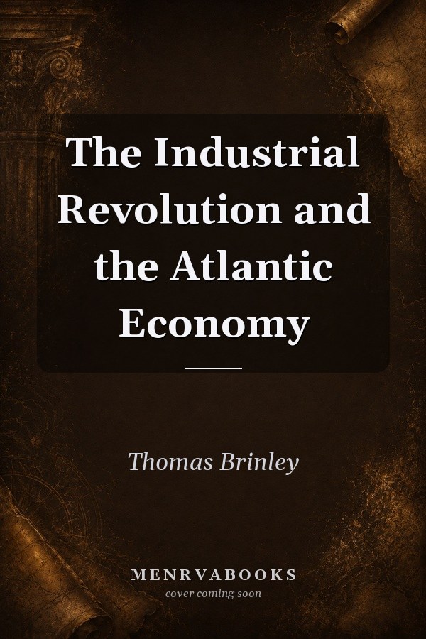 The Industrial Revolution and the Atlantic Economy
