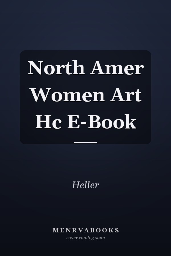 North American Women Artists: A Dictionary