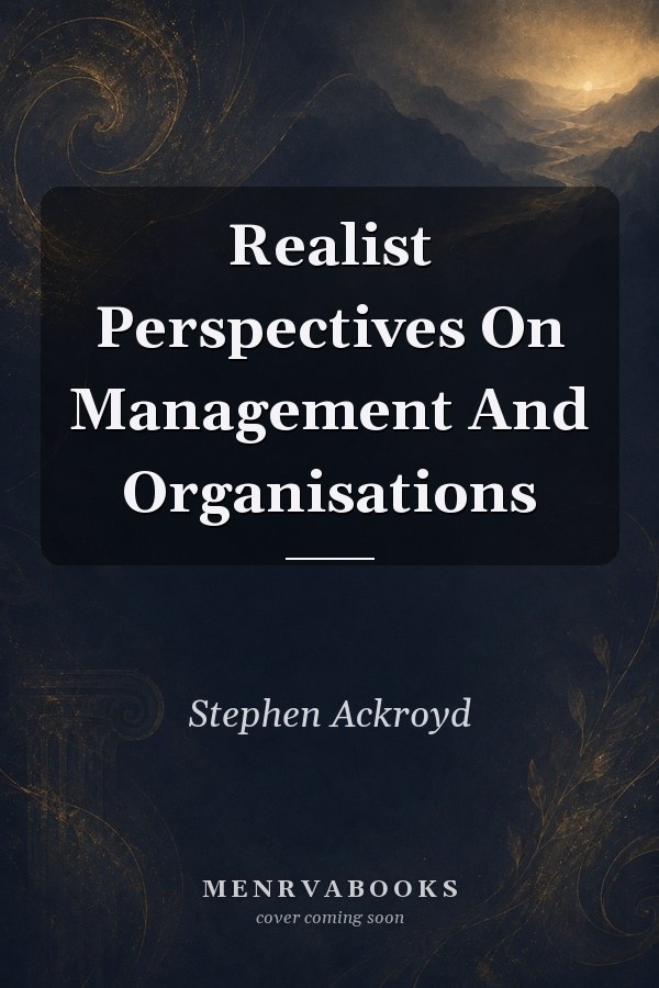 Realist Perspectives On Management And Organisations