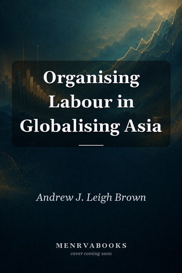 Organising Labour in Globalising Asia