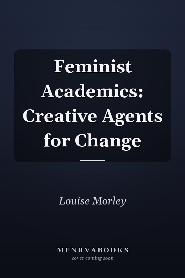 Feminist Academics: Creative Agents for Change