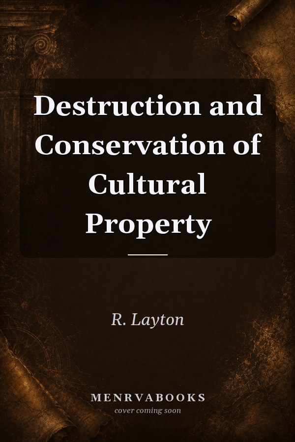 Destruction and Conservation of Cultural Property