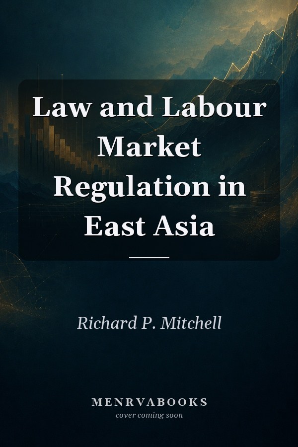 Law and Labour Market Regulation in East Asia