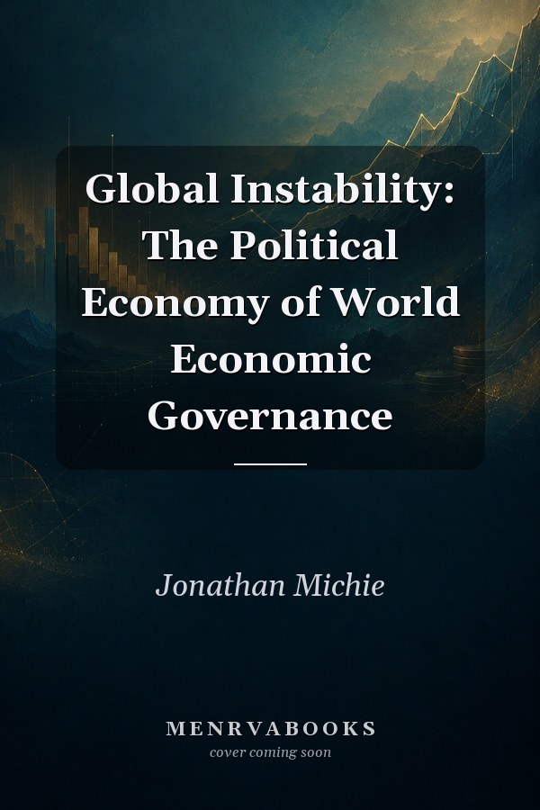 Global Instability: The Political Economy of World Economic Governance