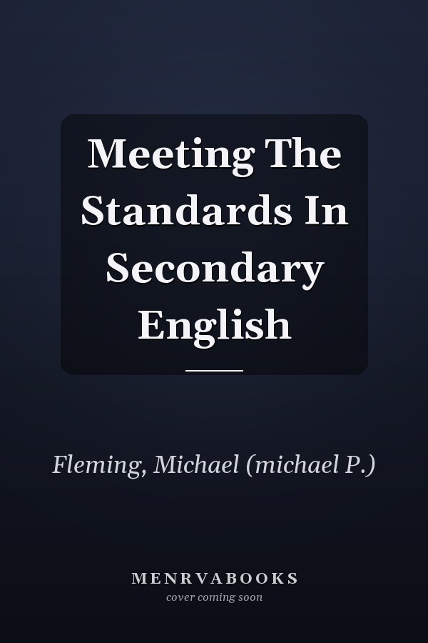 Meeting the Standards in Secondary English