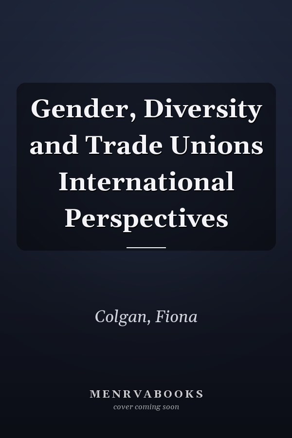 Gender, Diversity and Trade Unions International Perspectives