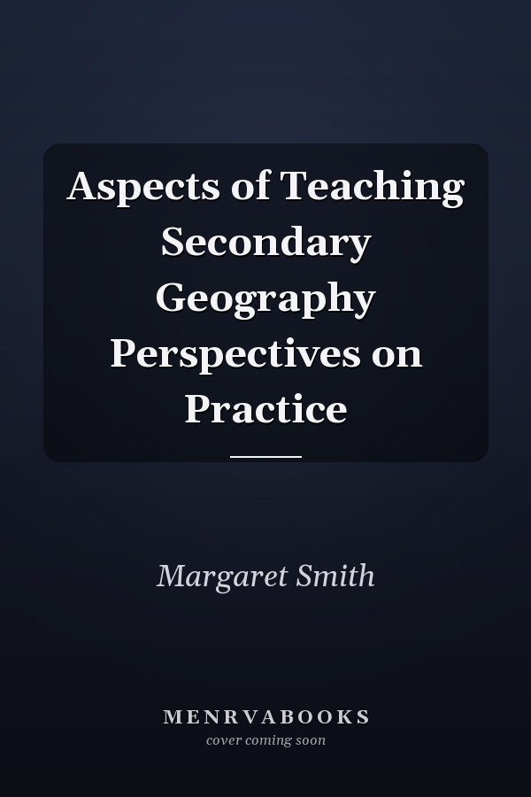 Aspects of Teaching Secondary Geography: Perspectives on Practice